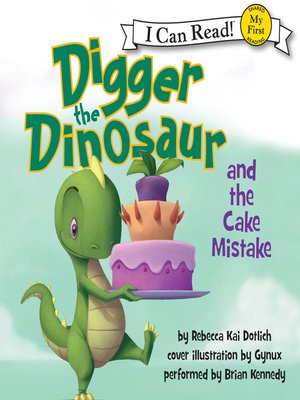 cover image of Digger the Dinosaur and the Cake Mistake